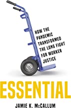 Essential : how the pandemic transformed the long fight for worker justice