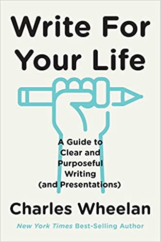 Write for your life : a guide to clear and purposeful writing (and presentations)