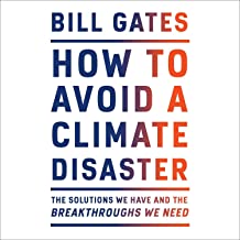 How to avoid a climate disaster : The solutions we have and the breakthroughs we need