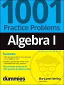 Algebra i : 1001 practice problems for dummies (+ free online practice)