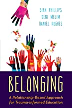 Belonging : a relationship-based approach for trauma-informed education