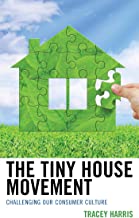 The tiny house movement : challenging our consumer culture