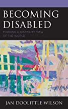 Becoming disabled : forging a disability view of the world