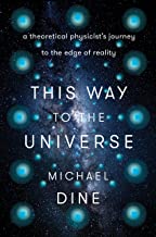 This way to the universe : a theoretical physicist's journey to the edge of reality