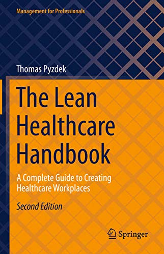 The lean healthcare handbook : a complete guide to creating healthcare workplaces