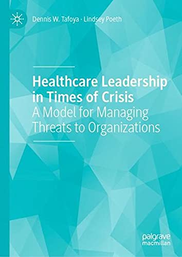 Healthcare leadership in times of crisis : a model for managing threats to organizations