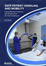 SAFE PATIENT HANDLING AND MOBILITY : INTERPROFESSIONAL NATIONAL STANDARDS ACROSS THE CARE CONTINUUM