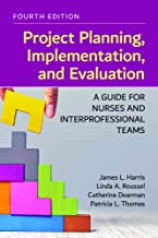Project planning, implementation, and evaluation : a guide for nurses and interprofessional teams