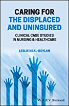 Caring for the displaced and uninsured : clinical case studies in nursing and healthcare
