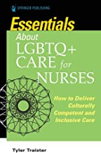 Essentials about LGBTQ+ care for nurses : how to deliver culturally competent and inclusive care