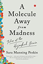 A molecule away from madness : tales of the hijacked brain