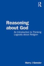 Reasoning about God : an introduction to thinking logically about religion