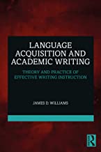 Language acquisition and academic writing : theory and practice of effective writing instruction