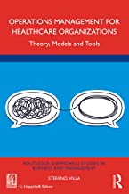Operations management for healthcare organizations : theory, models and tools