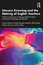 Literary knowing and the making of English teachers : the role of literature in shaping English teachers' professional knowledge and identities