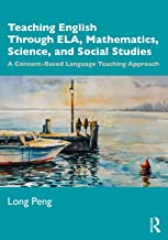 Teaching English through ELA, mathematics, science, and social studies : a content-based language teaching approach