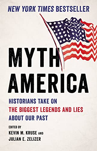 Myth America : historians take on the biggest legends and lies about our past