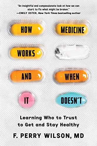 How medicine works and when it doesn't : learning who to trust to get and stay healthy