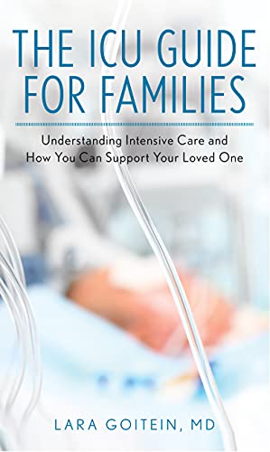 The ICU guide for families : understanding intensive care and how you can support your loved one