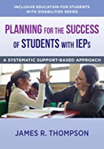 Planning for the success of students with ieps : A systematic, supports-based approach