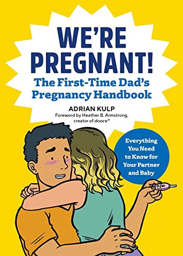 We're pregnant! : the first-time dad's pregnancy handbook