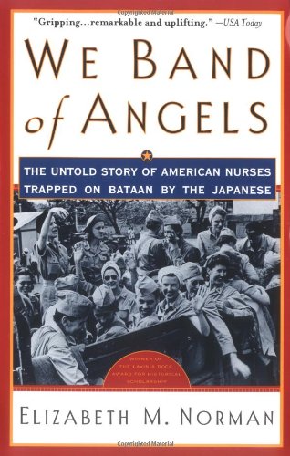 We band of angels : the untold story of American nurses trapped on Bataan by the Japanese