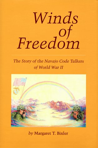 Winds of freedom : the story of the Navajo code talkers of World War II