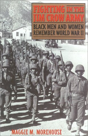 Fighting in the Jim Crow Army : black men and women remember World War II