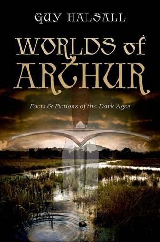 Worlds of Arthur : facts & fictions of the Dark Ages