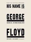 His name is george floyd (pulitzer prize winner) : One man's life and the struggle for racial justice