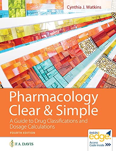 Pharmacology clear & simple : a guide to drug classifications and dosage calculations.