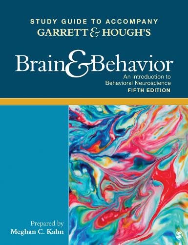 Study guide to accompany Garrett & Hough's Brain & behavior, fifth edition : an Introduction to behavioral neuroscience