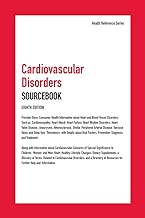 Cardiovascular disorders sourcebook : provide basic consumer health information about heart and blood vessel disorders, such as cardiomyopathy, heart attack, heart failure, heart rhythm disorders, heart valve disease, aneurysms, atherosclerosis, stroke, peripheral arterial disease, varicose veins, and deep vein thrombosis, with details about risk factors, prevention, diagnosis, and treatments, alo