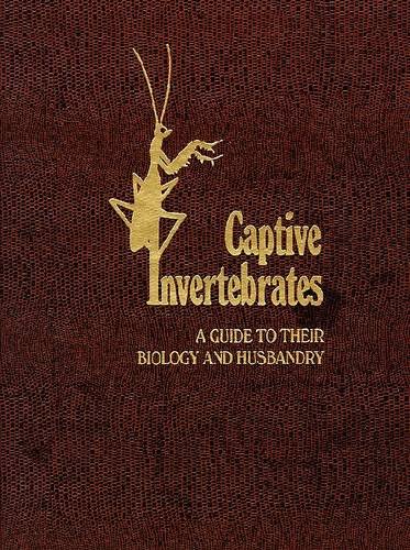 Captive invertebrates  : a guide to their biology and husbandry