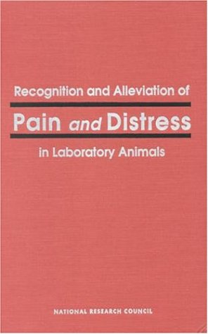Recognition and alleviation of pain and distress in laboratory animals