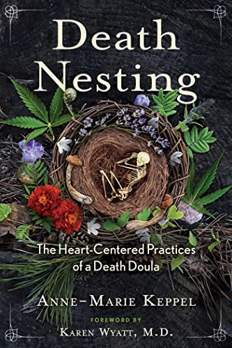 Death nesting : the heart-centered practices of a death doula