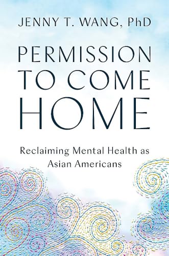 Permission to come home : reclaiming mental health as Asian Americans