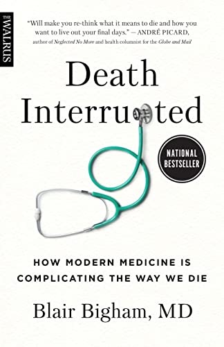 Death interrupted : how modern medicine is complicating the way we die