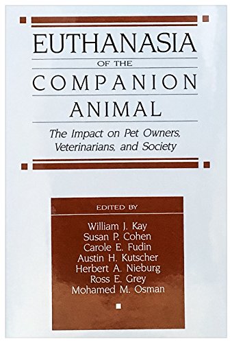 Euthanasia of the companion animal : the impact on pet owners, veterinarians, and society