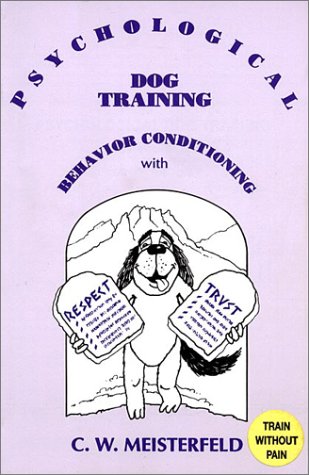 Psychological dog training : behavior conditioning with respect and trust