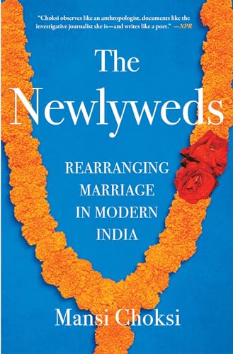 The newlyweds : rearranging marriage in modern India