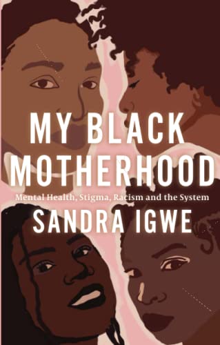 My Black motherhood : mental health, stigma, racism and the system