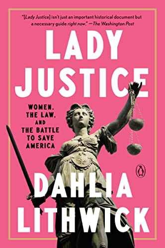 Lady justice : women, the law, and the battle to save America