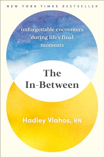 The in-between : unforgettable encounters during life's final moments