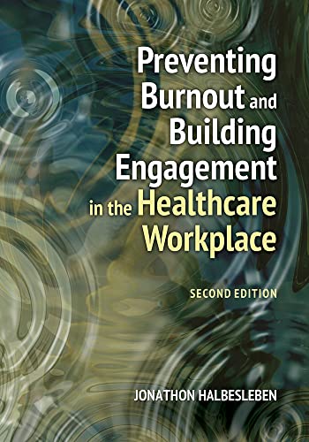 Preventing burnout and building engagement in the healthcare workplace