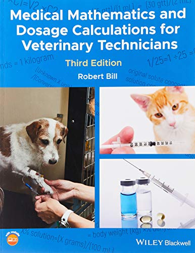 Medical mathematics and dosage calculations for veterinary technicians