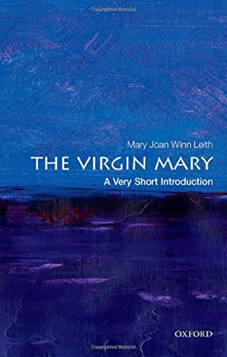 The Virgin Mary : a very short introduction