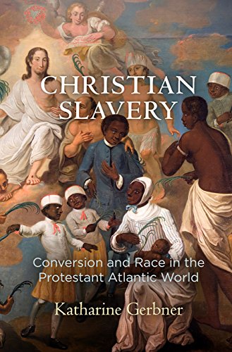 Christian slavery : conversion and race in the Protestant Atlantic world