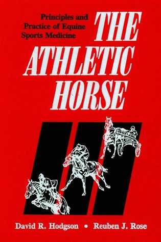 The athletic horse : principles and practice of equine sports medicine