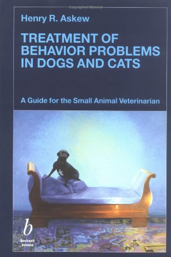 Treatment of behavior problems in dogs and cats  : a guide for the small animal veterinarian